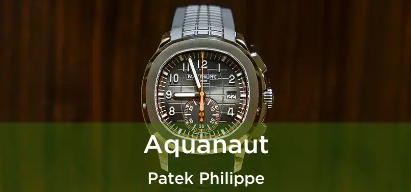  Aquanaut Patek Philippe