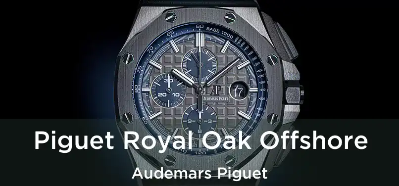  Piguet Royal Oak Offshore Audemars Piguet