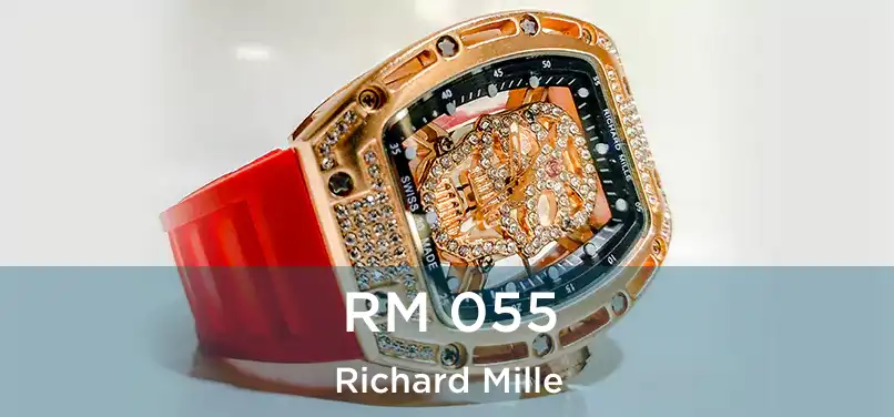  RM 055 Richard Mille